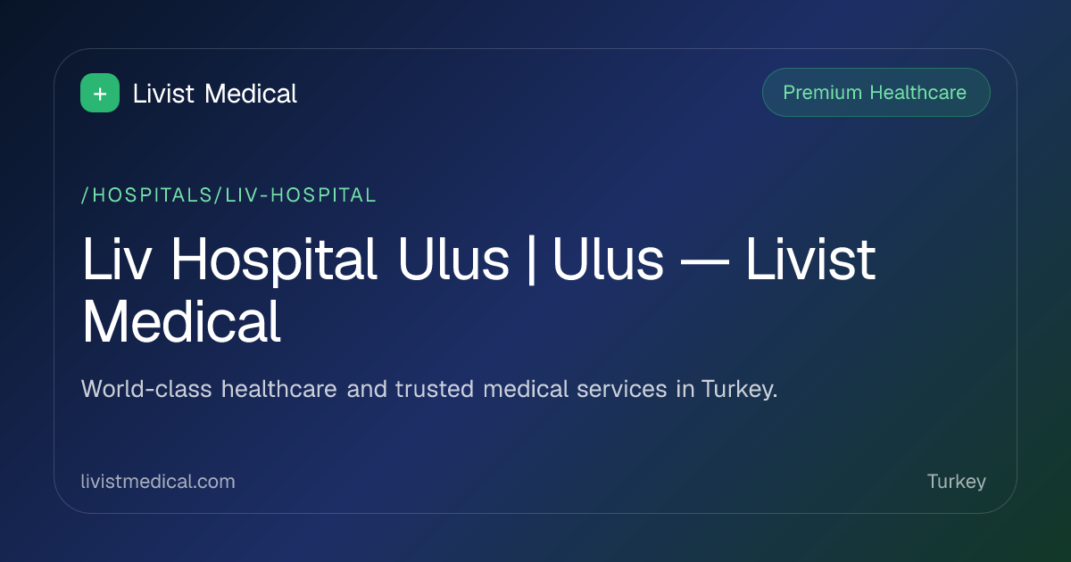 Liv Hospital Ulus | Ulus — Livist Medical